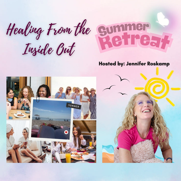 Healing From the Inside Out Summer Retreat