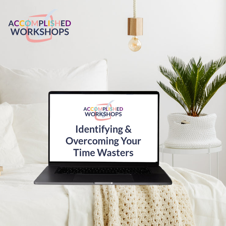 2024 Identifying & Overcoming Your Time Wasters Workshop