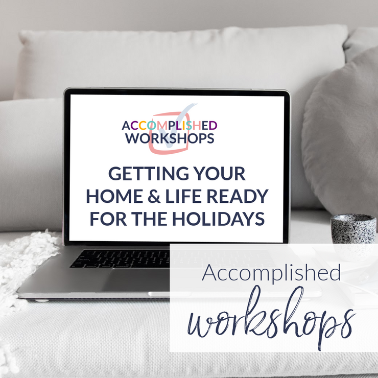Getting Your Life & Home Ready For the Holidays Workshop